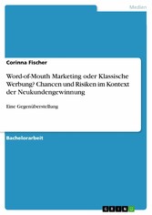 Word-of-Mouth Marketing oder Klassische Werbung? Chancen und Risiken im Kontext der Neukundengewinnung