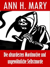 Die absurdesten Mordmotive und ungewöhnliche Selbstmorde