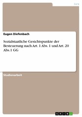 Sozialstaatliche Gesichtspunkte der Besteuerung nach Art. 1 Abs. 1 und Art. 20 Abs.1 GG