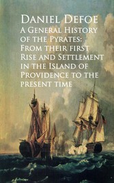 A General History of the Pyrates: From their firstd of Providence to the Present time