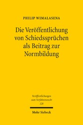 Die Veröffentlichung von Schiedssprüchen als Beitrag zur Normbildung