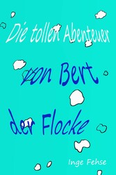 Die tollen Abenteuer von Bert, der Flocke