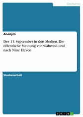 Der 11. September in den Medien. Die öffentliche Meinung vor, während und nach Nine Eleven