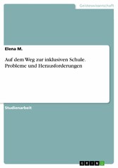 Auf dem Weg zur inklusiven Schule. Probleme und Herausforderungen