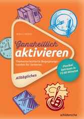 Ganzheitlich aktivieren 1,  Alltägliches