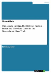 The Middle Passage. The Roles of Ramón Ferrer and Theodore Canot in the Transatlantic Slave Trade