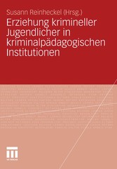 Erziehung krimineller Jugendlicher in kriminalpädagogischen Institutionen