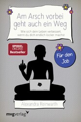 Am Arsch vorbei geht auch ein Weg - Für den Job