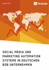 Social Media und Marketing Automation Systeme in deutschen B2B Unternehmen