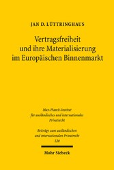 Vertragsfreiheit und ihre Materialisierung im Europäischen Binnenmarkt