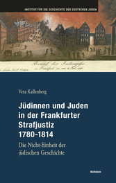 Jüdinnen und Juden in der Frankfurter Strafgerichtsbarkeit 1780-1814