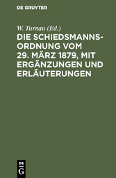 Die Schiedsmannsordnung vom 29. März 1879, mit Ergänzungen und Erläuterungen