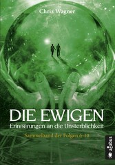 DIE EWIGEN. Erinnerungen an die Unsterblichkeit