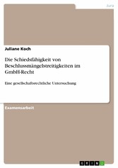 Die Schiedsfähigkeit von Beschlussmängelstreitigkeiten im GmbH-Recht