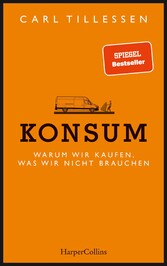 Konsum. Warum wir kaufen, was wir nicht brauchen