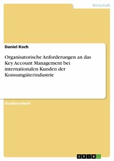 Organisatorische Anforderungen an das Key Account Management bei internationalen Kunden der Konsumgüterindustrie