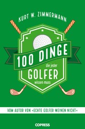 100 Dinge, die jeder Golfer wissen muss