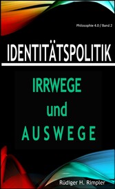 Identitätspolitik: Irrwege und Auswege