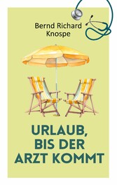 Urlaub, bis der Arzt kommt