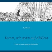 Komm, wir geh&apos;n auf d&apos;Wiesn