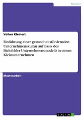 Einführung einer gesundheitsfördernden Unternehmenskultur auf Basis des Bielefelder Unternehmensmodells in einem Kleinunternehmen