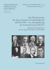 Das Reichsinstitut für ältere deutsche Geschichtskunde 1935 bis 1945 - ein 'Kriegsbeitrag der Geisteswissenschaften?'