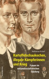 Kartoffelschaukochen, illegale Kämpferinnen und Krieg