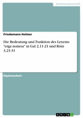 Die Bedeutung und Funktion des Lexems 'erga nomou' in Gal 2,11-21 und Röm 3,21-31