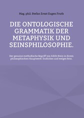 Die ontologische Grammatik der Metaphysik und Seinsphilosophie.