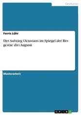 Der Aufstieg Octavians im Spiegel der Res gestae divi Augusti