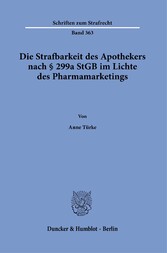 Die Strafbarkeit des Apothekers nach § 299a StGB im Lichte des Pharmamarketings.