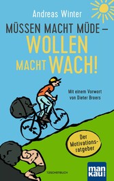 Müssen macht müde - Wollen macht wach!