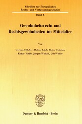 Gewohnheitsrecht und Rechtsgewohnheiten im Mittelalter.