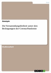 Die Versammlungsfreiheit unter den Bedingungen der Corona-Pandemie