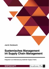 Systemisches Management im Supply Chain Management. Integration zur Unterstützung resilienter Supply Chains