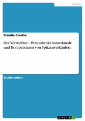 Der Vertriebler - Persönlichkeitsmerkmale und Kompetenzen von Spitzenverkäufern