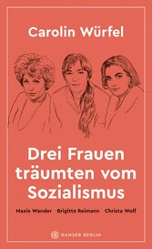 Drei Frauen träumten vom Sozialismus