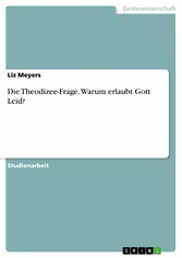 Die Theodizee-Frage. Warum erlaubt Gott Leid?