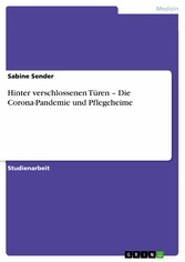 Hinter verschlossenen Türen - Die Corona-Pandemie und Pflegeheime