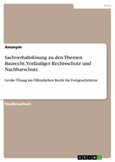 Sachverhaltslösung zu den Themen Baurecht, Vorläufiger Rechtsschutz und Nachbarschutz