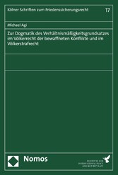 Zur Dogmatik des Verhältnismäßigkeitsgrundsatzes im Völkerrecht der bewaffneten Konflikte und im Völkerstrafrecht