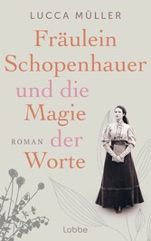 Fräulein Schopenhauer und die Magie der Worte