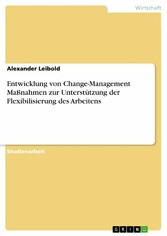 Entwicklung von Change-Management Maßnahmen zur Unterstützung der Flexibilisierung des Arbeitens