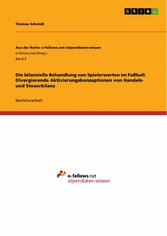 Die bilanzielle Behandlung von Spielerwerten im Fußball. Divergierende Aktivierungskonzeptionen von Handels- und Steuerbilanz