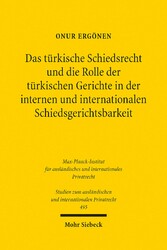 Das türkische Schiedsrecht und die Rolle der türkischen Gerichte in der internen und internationalen Schiedsgerichtsbarkeit