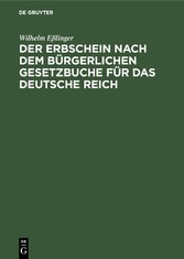 Der Erbschein nach dem Bürgerlichen Gesetzbuche für das Deutsche Reich