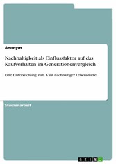 Nachhaltigkeit als Einflussfaktor auf das Kaufverhalten im Generationenvergleich