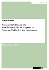 Wissenschaftstheorie und Forschungsmethoden. Empirische Analysen, Methoden und Instrumente