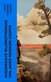 Ausgewählte Wildwestromane von James Fenimore Cooper