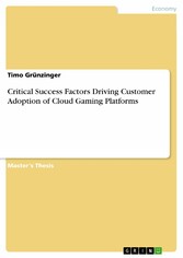 Critical Success Factors Driving Customer Adoption of Cloud Gaming Platforms